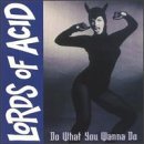 LORDS OF ACID/DO WHAT U WANNA DO